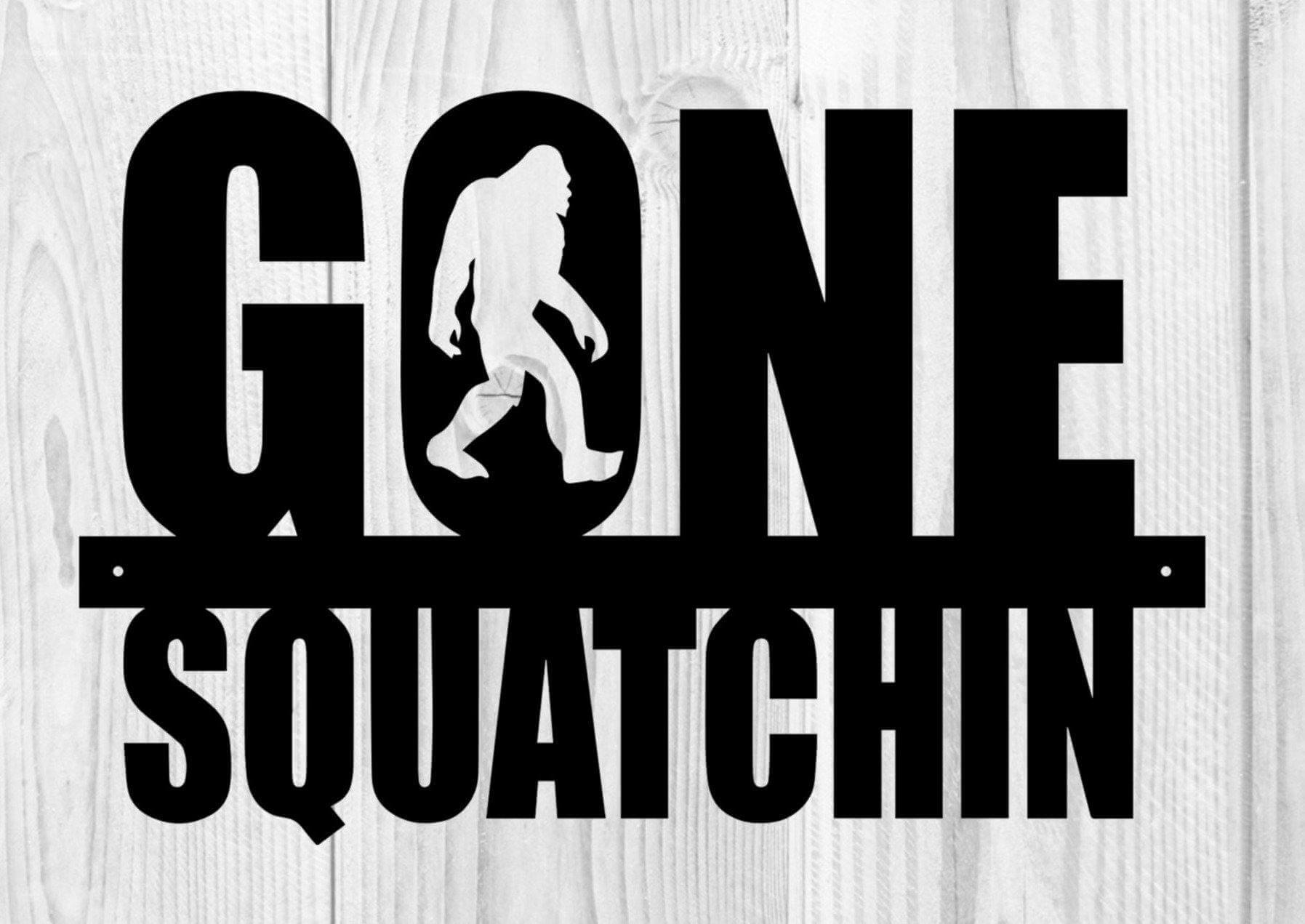 Gone Squatchin Metal Sign