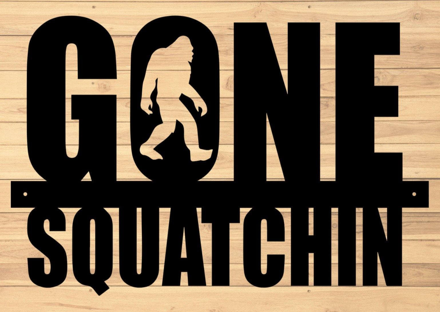 Gone Squatchin Metal Sign